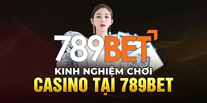 03 Kinh Nghiệm Chơi Casino Tuyệt Đỉnh 3 Kinh Nghiệm Chơi Casino