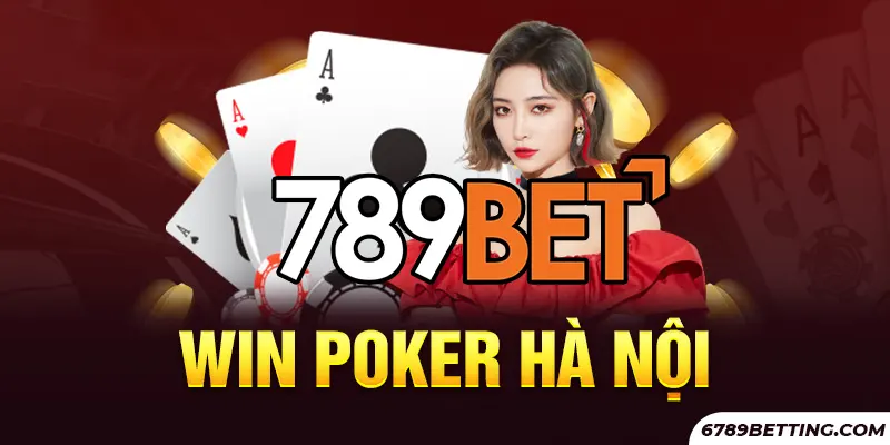 Top 5 Địa Điểm Chơi Poker Hà Nội Khiến Giới Trẻ Chao Đảo 5 Win Poker địa điểm chơi Poker Hà Nội cháy nhất 2025